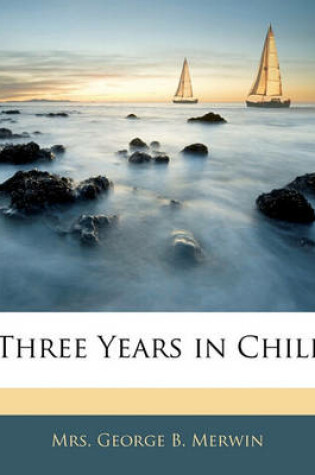 Cover of Three Years in Chili