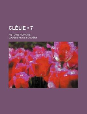 Book cover for Clelie (7); Histoire Romaine