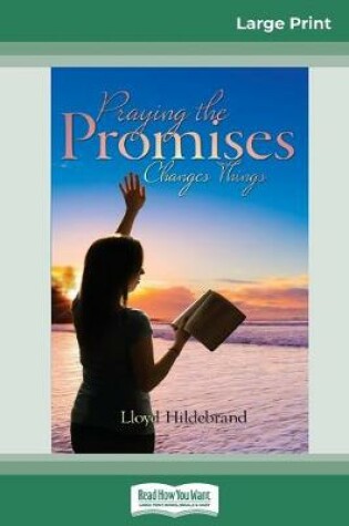 Cover of Praying the Promises Changes Things (16pt Large Print Edition)