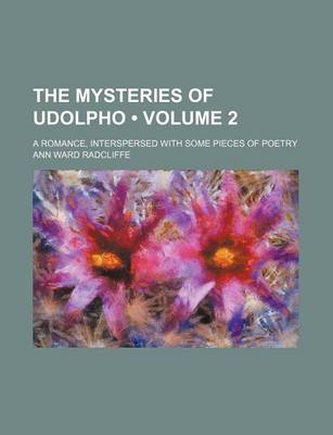 Book cover for The Mysteries of Udolpho (Volume 2); A Romance, Interspersed with Some Pieces of Poetry