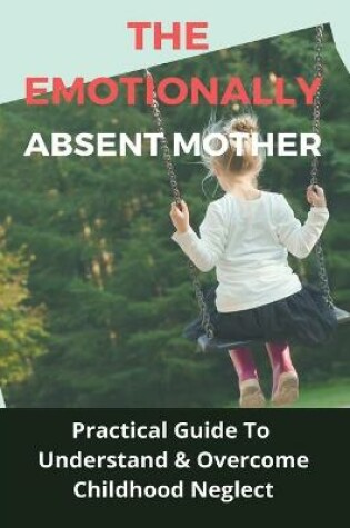 Cover of The Emotionally Absent Mother