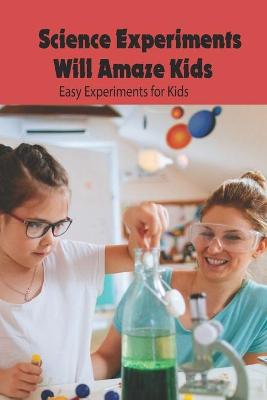 Book cover for Science Experiments Will Amaze Kids