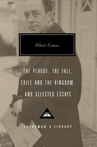 Cover of The Plague, The Fall, Exile and the Kingdom, and Selected Essays