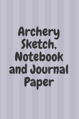 Cover of Archery Sketch, Notebook and Journal Paper