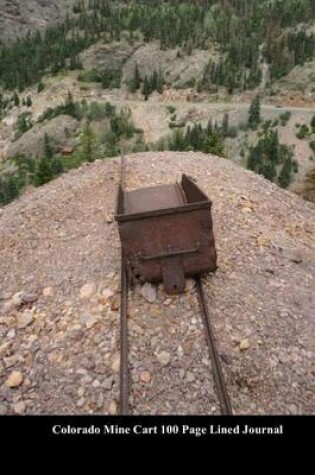 Cover of Colorado Mine Cart 100 Page Lined Journal