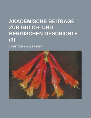 Book cover for Akademische Beitrage Zur Gulch- Und Bergischen Geschichte (3)