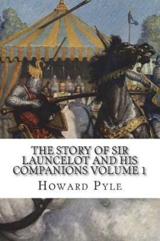 Cover of The Story of Sir Launcelot and His Companions Volume 1