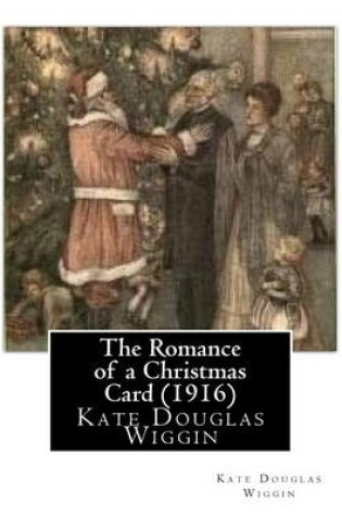 Cover of The Romance of a Christmas Card (1916), by Kate Douglas Wiggin