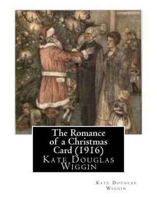 Book cover for The Romance of a Christmas Card (1916), by Kate Douglas Wiggin