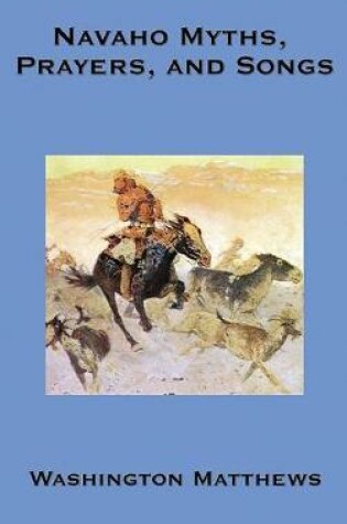 Cover of Navaho Myths, Prayers, and Songs