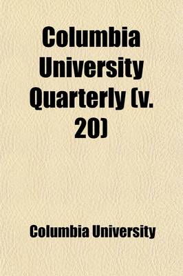 Book cover for Columbia University Quarterly (Volume 20)