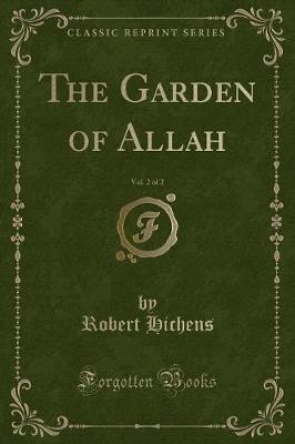 Book cover for The Garden of Allah, Vol. 2 of 2 (Classic Reprint)