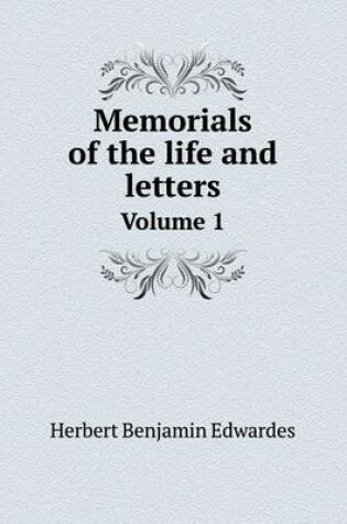 Cover of Memorials of the life and letters Volume 1