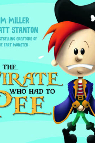 Cover of The Pirate Who Had To Pee