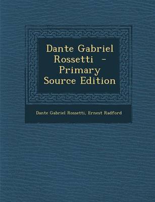 Book cover for Dante Gabriel Rossetti - Primary Source Edition