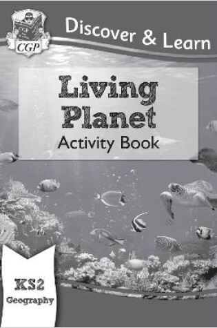 Cover of KS2 Geography Discover & Learn: Living Planet Activity Book