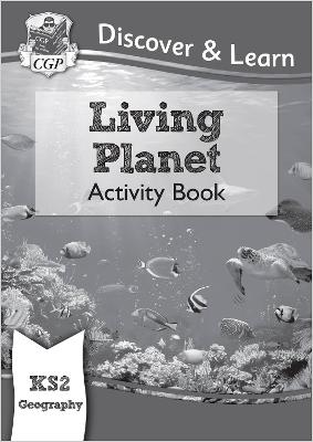 Book cover for KS2 Geography Discover & Learn: Living Planet Activity Book