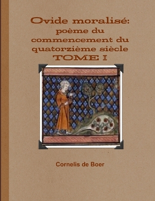 Book cover for Ovide Moralise: Poeme Du Commencement Du Quatorzieme Siecle TOME I