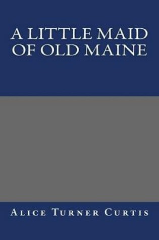 Cover of A Little Maid of Old Maine