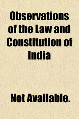 Book cover for Observations of the Law and Constitution of India