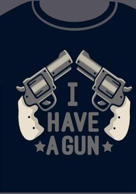 Book cover for I Have A Gun