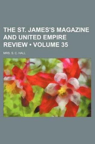 Cover of The St. James's Magazine and United Empire Review (Volume 35)