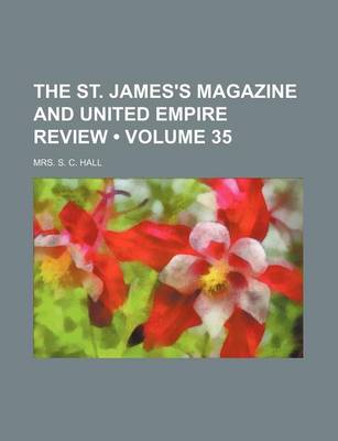 Book cover for The St. James's Magazine and United Empire Review (Volume 35)