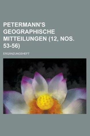 Cover of Petermann's Geographische Mitteilungen; Erganzungsheft (12, Nos. 53-56 )