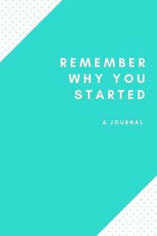 Cover of Remember Why You Started
