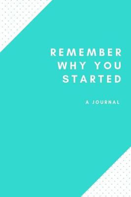 Book cover for Remember Why You Started