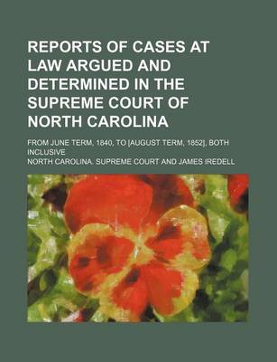 Book cover for Reports of Cases at Law Argued and Determined in the Supreme Court of North Carolina (Volume 9; V. 31); From June Term, 1840, to [August Term, 1852], Both Inclusive