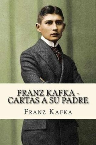 Cover of Franz Kafka - Cartas a Su Padre (Spanish Edition)
