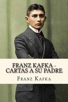 Book cover for Franz Kafka - Cartas a Su Padre (Spanish Edition)
