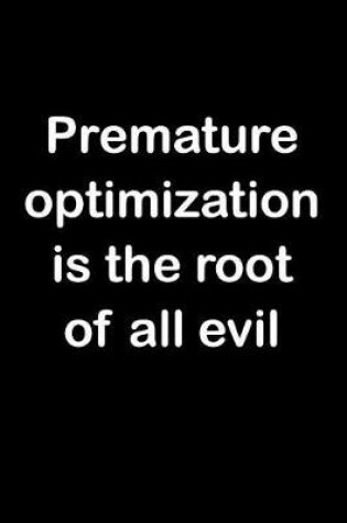 Cover of Premature Optimization Is the Root of All Evil