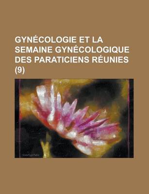 Book cover for GYN Cologie Et La Semaine GYN Cologique Des Paraticiens R Unies (9)