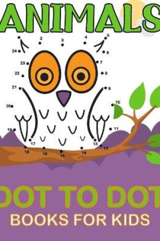 Cover of Animals Dot To Dot Books For Kids