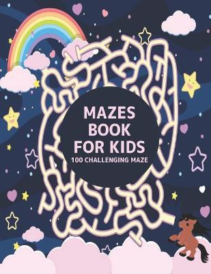 Book cover for 100 Challenging Maze Mazes Book for Kids