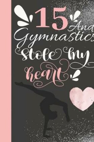 Cover of 15 And Gymnastics Stole My Heart