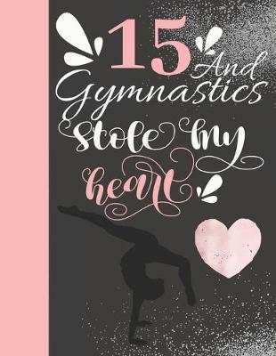 Book cover for 15 And Gymnastics Stole My Heart