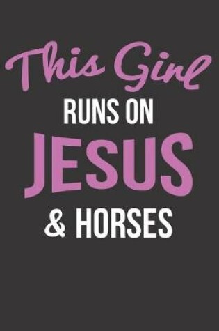 Cover of This Girl Runs On Jesus & Horses