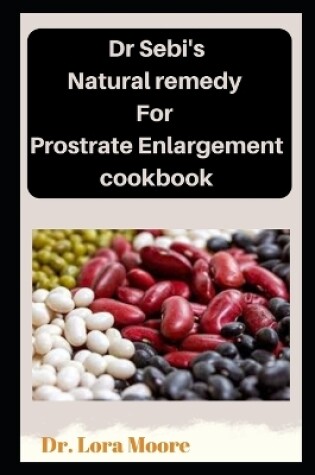 Cover of Dr Sebi's Natural Remedy for Postrate Enlargement Cookbook