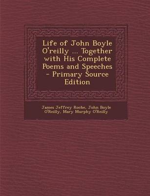 Book cover for Life of John Boyle O'Reilly ... Together with His Complete Poems and Speeches