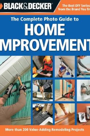 Cover of Black & Decker the Complete Photo Guide to Home Improvement