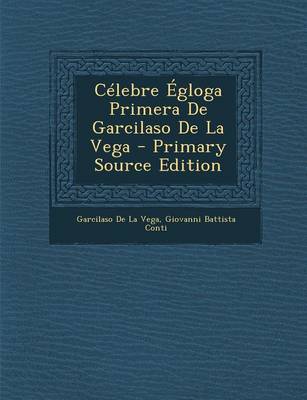 Book cover for C lebre  gloga Primera de Garcilaso de la Vega - Primary Source Edition
