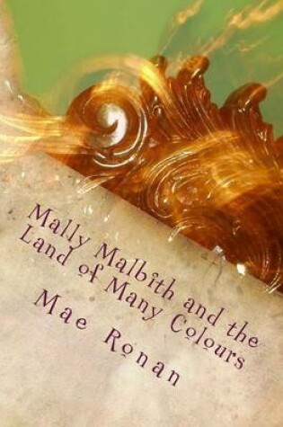 Cover of Mally Malbith and the Land of Many Colours