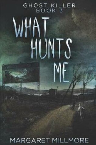 Cover of What Hunts Me