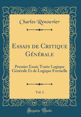 Book cover for Essais de Critique Générale, Vol. 1