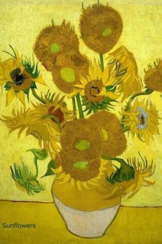 Cover of Sunflowers, Vincent Van Gogh Diary / Notebook / Journal 8.5 X 11 Inch, 120 Lined Pages