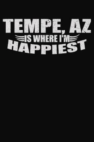 Cover of Tempe AZ Is Where I'm Happiest