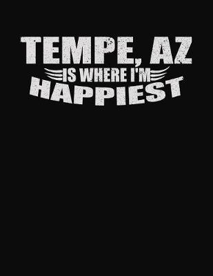 Book cover for Tempe AZ Is Where I'm Happiest